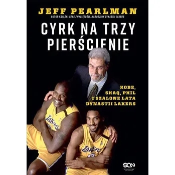Literární biografie Cyrk na trzy pierścienie. Kobe, Shaq, Phil i szalone lata dynastii Lakers - JEFF PEARLMAN