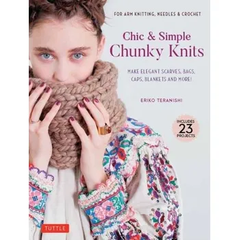 Chic & Simple Chunky Knits - Teranishi, Eriko