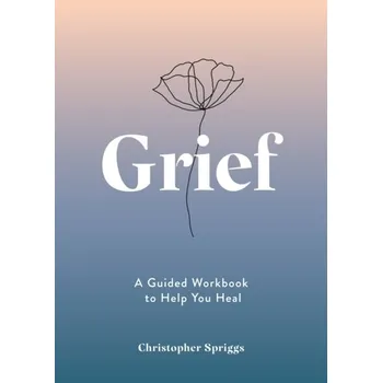 Populárně naučná literatura pro dospělé Grief - Spriggs, Christopher; Smallwood, Jess