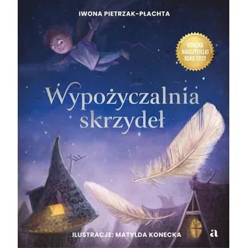 Pohádka Wypożyczalnia skrzydeł. Opowieść o magii czytania - Iwona Pietrzak-Płachta