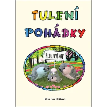 Pohádka Tulení pohádky - Ivo Hrišo, Lili Hrišová
