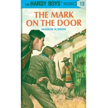 Hardy Boys 13: the Mark on the Door - Dixon Franklin W.