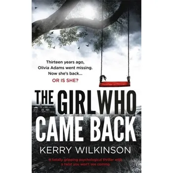 The Girl Who Came Back - KERRY WILKINSON