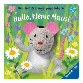 První čtění Mein liebstes Fingerpuppenbuch: Hallo, kleine Maus! – Bernd Penners,Christine Faust (DE)