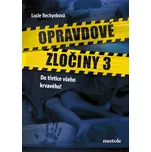 Opravdové zločiny 3: Do třetice všeho…