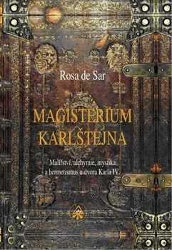 Magisterium Karlštejna: Malířství, alchymie, mystika a hermetismus u dvora Karla IV. - Rosa de Sar (2020, pevná)