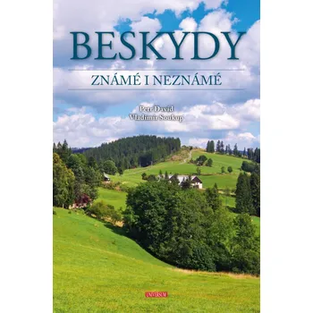 Beskydy známé i neznámé - Petr David,…