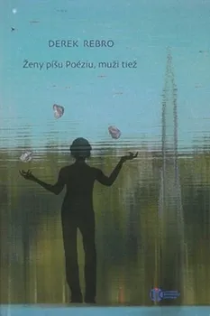 Poezie Ženy píšu Poéziu, muži tiež - Derek Rebro [SK] (2011, brožovaná)