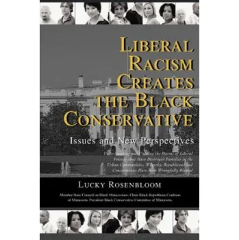 Kniha Liberal Racism Creates the Black Conservative: Issues and New Perspectives – Lucky Rosenbloom (EN)