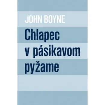 Chlapec v pásikavom pyžame – John Boyne (SK)