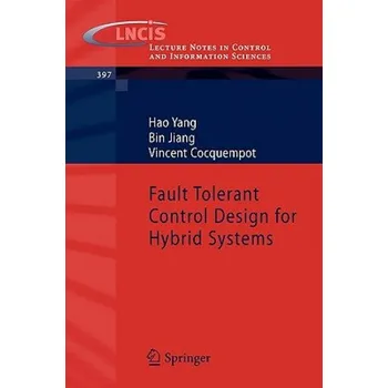 Cizojazyčná kniha Fault Tolerant Control Design for Hybrid Systems – Hao Yang,Bin Jiang,Vincent Cocquempot (EN)