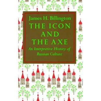Icon and Axe: An Interpretative History of Russian Culture – James H. Billington (EN)
