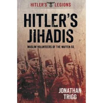 Hitler's Jihadis – Jonathan Trigg (EN)