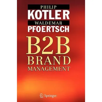 Cizojazyčná kniha B2B Brand Management – Philip Kotler,Waldemar Pfoertsch,I. Michi (EN)