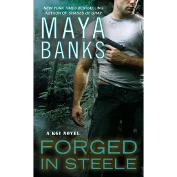 Beletrie pro dospělé Forged In Steele: A KGI Novel – Maya Banks (EN)