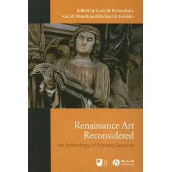 Umění Renaissance Art Reconsidered: An Anthology of Primary Sources – Carol M Richardson (EN)