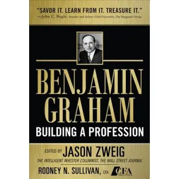 Učebnice Benjamin Graham, Building a Profession: The Early Writings of the Father of Security Analysis – Jason Zweig (EN)