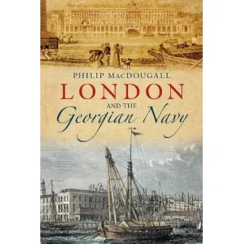 London and the Georgian Navy – Philip MacDougall (EN)