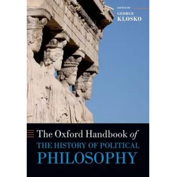 Oxford Handbook of the History of Political Philosophy – George Klosko (EN)