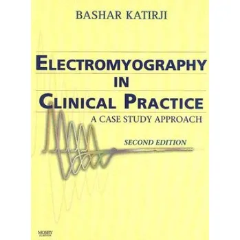 Electromyography in Clinical Practice: A Case Study Approach – Bashar Katirji (EN)