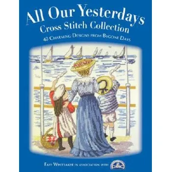 All Our Yesterdays Cross Stitch Collection – Faye Whittaker (EN)