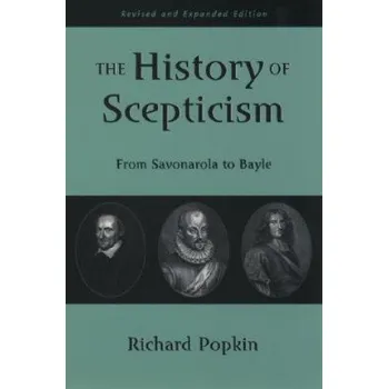History of Scepticism: From Savonarola to Bayle – Richard H. Popkin (EN)