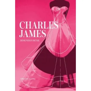 Umění Charles James: Designer in Detail – Timothy A. Long (EN)