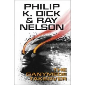 Ganymede Takeover – Philip Kindred Dick,Ray Nelson (EN)