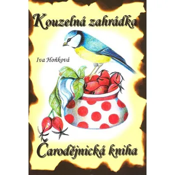 Kniha Čarodějnická kniha Kouzelná zahrádka - Iva Hoňková