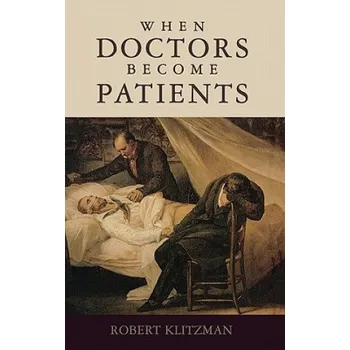 When Doctors Become Patients – Robert Klitzman (EN)