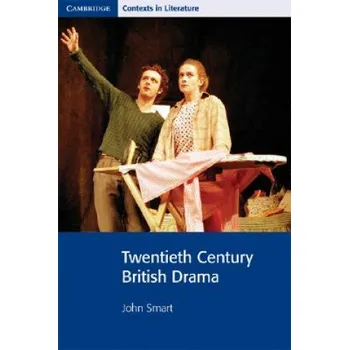 Populárně naučná literatura pro dospělé Twentieth Century British Drama – John Smart (EN)