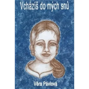 Vcházíš do mých snů – Věra Pávlová