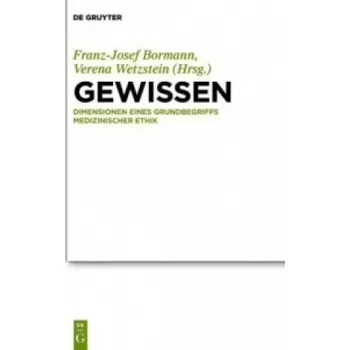 Gewissen - Dimensionen eines Grundbegriffs medizinischer Ethik – Franz-Josef Bormann,Verena Wetzstein (DE)