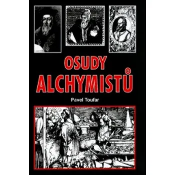 Literární biografie Osudy alchymistů: Deváté setkání s tajemstvím – Pavel Toufar