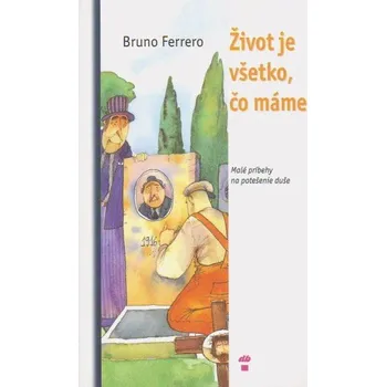 Život je všetko, čo máme - Bruno Ferrero