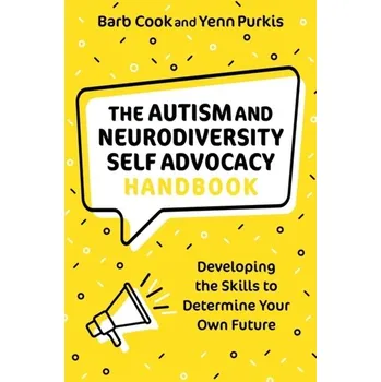 The Autism and Neurodiversity Self Advocacy Handbook - Eagle, Lynne (James Cook University, Australia); Dahl, Stephan (James Cook University, Australia); Czarnecka, Barbara (L