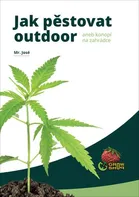 Jak pěstovat outdoor aneb konopí na zahrádce - Mr. José (2021, brožovaná)
