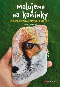 Kniha Malujeme na kamínky: Zvířata, květiny, portréty a krajiny - Monika Pešatová (2023) [E-kniha]