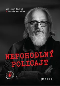 Literární biografie Nepohodlný policajt - Zdeněk Macháček, Jaroslav Spurný (2023, pevná)