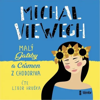 Malý Gatsby a Carmen z Chodoriva - Michal Viewegh (čte Libor Hruška) CDmp3