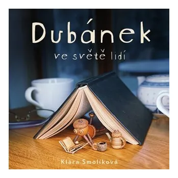 Dubánek ve světě lidí - CDmp3 (Čte Jan Zdražil) - Klára Smolíková