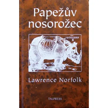 Papežův nosorožec - Lawrence Norfolk