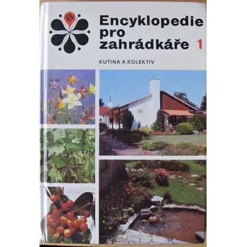 Encyklopedie Encyklopedie pro záhradkáře - Josef Kutina
