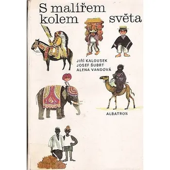 S malířem kolem světa - Josef Šubrt & Jiří Kalousek