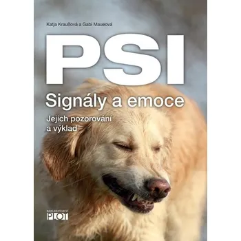 Psi: Signály a emoce - Katja Kraußová,…