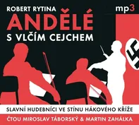 Andělé s vlčím cejchem: Slavní hudebníci ve stínu hákového kříže - Robert Rytina (čtou Miroslav Táborský a Martin Zahálka) CDmp3