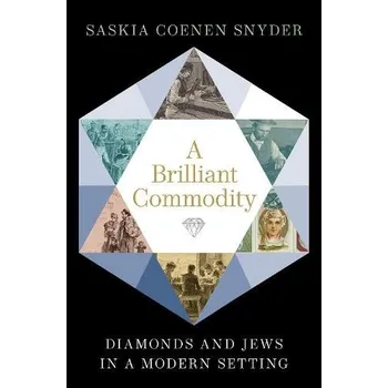 Brilliant Commodity - Snyder, Saskia Coenen (Associate Professor of History, Associate Professor of History, University of South Carolina)