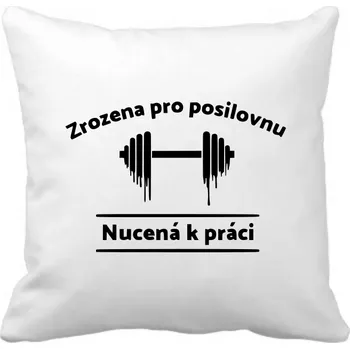 Polštář Fenomeno Polštářek - Zrozena pro posilovnu