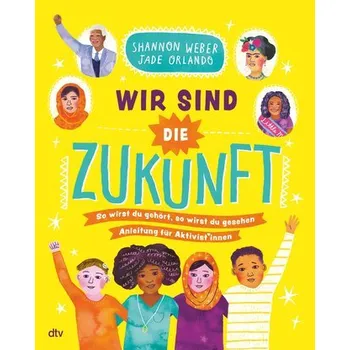 Wir sind die Zukunft - Anleitung für Aktivist*innen - Weber, Shannon