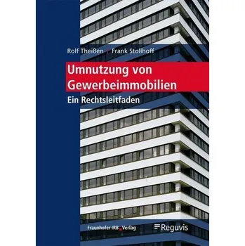 Umnutzung von Gewerbeimmobilien. - Theißen, Rolf